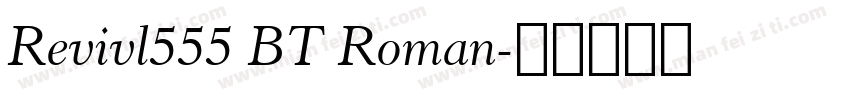 Revivl555 BT Roman字体转换
